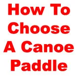 How To Choose The Right Canoe Paddle