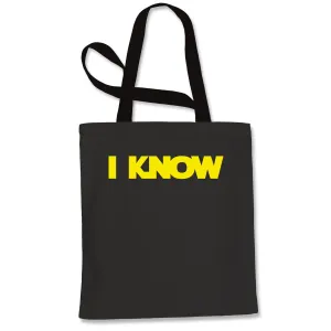 Solo I Know Quote Tote Bag